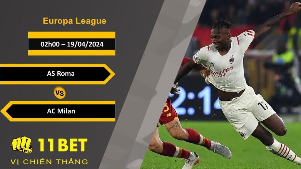 11BET Soi kèo AS Roma vs AC Milan, 02h00, 19/04/2024