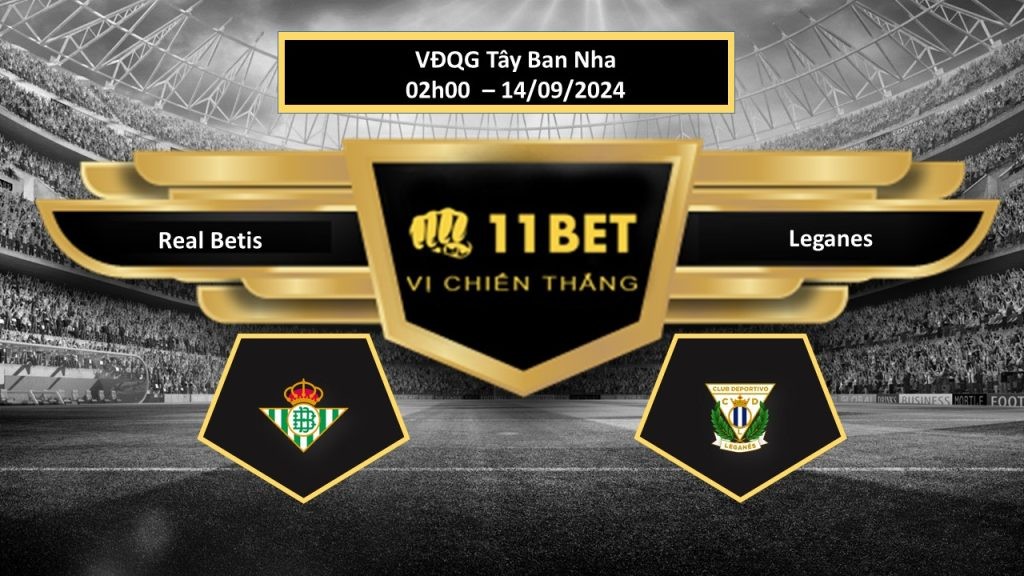 11BET Tip bóng đá Real Betis vs Leganes, hôm nay 14/09/2024