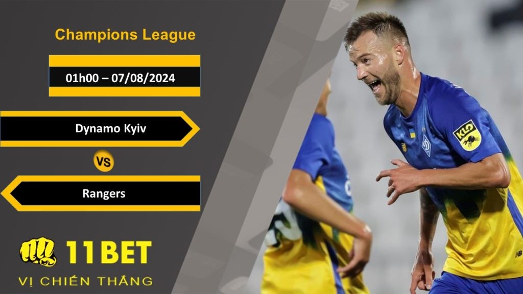 11BET Soi kèo Dynamo Kyiv vs Rangers, 01h00, 07/08/2024